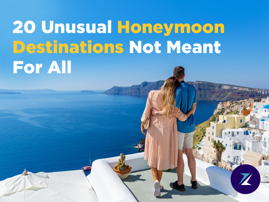 20 Unusual Honeymoon Destinations Not Meant For All